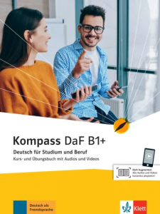 Kompass DaF B1+  Kurs und Ubungsbuch  mit Audios und Videos